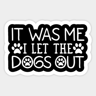 It Was Me I Let The Dogs Out Dog Sticker